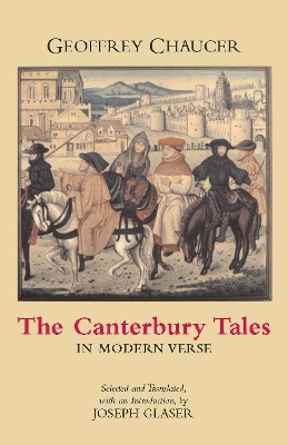 The Canterbury Tales in Modern Verse - Chaucer, Geoffrey, and Glaser, Joseph (Translated by)