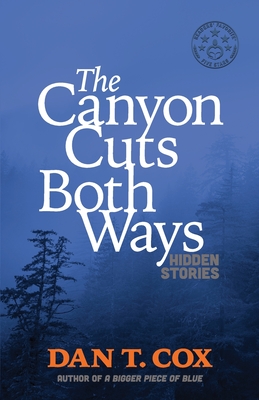 The Canyon Cuts Both Ways: hidden stories - Cox, Dan T