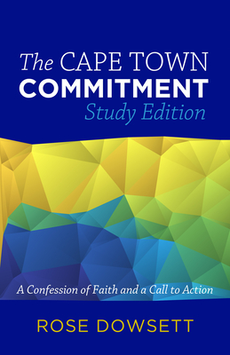 The Cape Town Commitment: A Confession of Faith and a Call to Action - Dowsett, Rose