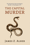 The Capital Murder: (a Golden-Age Mystery Reprint)