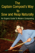 The Captain Compost's Way to Sow and Reap Naturally - Cureton, William