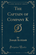 The Captain of Company K (Classic Reprint)