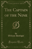 The Captain of the Nine (Classic Reprint)