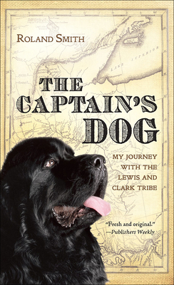 The Captain's Dog: My Journey with the Lewis and Clark Tribe - Smith, Roland