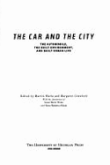 The Car and the City: The Automobile, the Built Environment, and Daily Urban Life