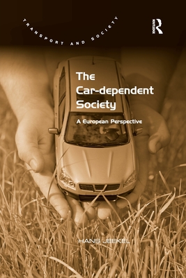 The Car-dependent Society: A European Perspective - Jeekel, Hans