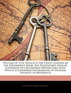 The Car of 1912: Which Is the Latest Edition of the Locomobile Book, the Fourteenth Annual Catalogue of Locomobile Motor Cars with Which Is Combined Information of General Interest to Motorists