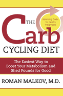 The Carb Cycling Diet: Balancing Hi Carb, Low Carb, and No Carb Days for Healthy Weight Loss