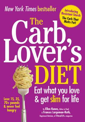 The CarbLover's Diet - Kunes, Ellen, and Largeman-Roth, Frances