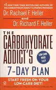 The Carbohydrate Addict's 7-Day Plan: Start Fresh on Your Low-Carb Diet!