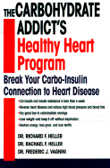 The Carbohydrate Addict's Healthy Heart Program: Break Your Carbo-Insulin Connection to Heart Disease - Vagnini, Frederic J, Dr., M.D., and Heller, Rachael F, Dr., and Heller, Richard F, Dr.