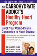 The Carbohydrate Addict's Healthy Heart Program: Break Your Carbo-Insulin Connection to Heart Disease - Heller, Richard F, Dr., and Heller, Rachael F, Dr., and Vagnini, Frederic J, Dr., M.D.
