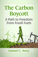 The Carbon Boycott: A Path to Freedom from Fossil Fuels
