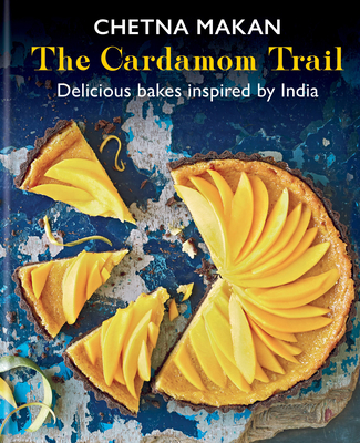 The Cardamom Trail: Delicious Bakes Inspired by India - Makan, Chetna