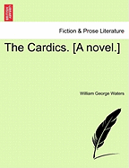 The Cardics. [A Novel.]