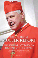 The Cardinal M?ller Report: An Exclusive Interview on the State of the Church