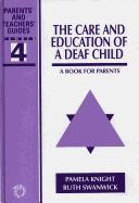 The Care and Education of a Deaf Child: A Book for Parents