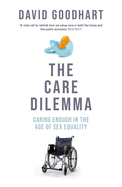 The Care Dilemma: Caring Enough in the Age of Sex Equality (FT Book of the Year)