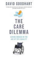 The Care Dilemma: Caring Enough in the Age of Sex Equality (FT Book of the Year)