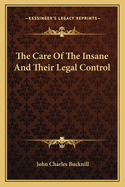 The Care of the Insane and Their Legal Control