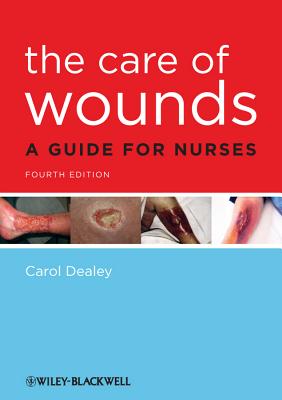 The Care of Wounds: A Guide for Nurses - Dealey, Carol