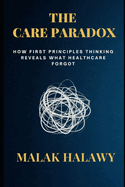 The Care Paradox: How First Principles Thinking Reveals What Healthcare Forgot