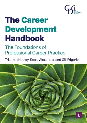 The Career Development Handbook: The Foundations of Professional Career Practice - Hooley, Tristram, Professor, and Frigerio, Gill, and Alexander, Rosie