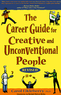 The Career Guide for Creative and Unconven- Tional People - Eikleberry, Carol, PhD, and Bolles, Richard Nelson (Introduction by)