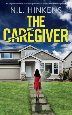 The Caregiver: An unputdownable psychological thriller with a breathtaking twist - Hinkens, N L