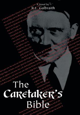 The Caretaker's Bible - Galbraith, R L