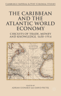 The Caribbean and the Atlantic World Economy: Circuits of Trade, Money and Knowledge, 1650-1914
