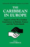 The Caribbean in Europe: Aspects of the West Indies Experience in Britain, France and the Netherland