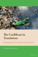 The Caribbean in Translation: Remapping Thresholds of Dislocation