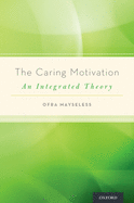 The Caring Motivation: An Integrated Theory