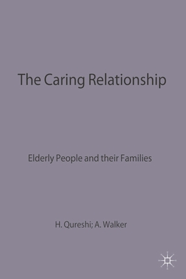 The Caring Relationship: Elderly People and their Families - Qureshi, Hazel, and Walker, Alan