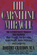 The Carnitine Miracle: The Supernutrient Program That Promotes High Energy, Fat Burning, Heart Health, Brain Wellness, and Longevity