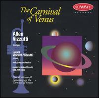 The Carnival of Venus - Allen Vizzutti (piccolo trumpet); Allen Vizzutti (trumpet); Laura Vincent-Vizzutti (piano); Jeff Tyzik (conductor)
