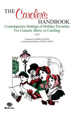 The Caroler's Handbook (Contemporary Settings of Holiday Favorites): Satb - Hanson, Mark, and Chinn, Teena