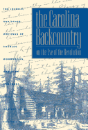 The Carolina Backcountry on the Eve of the Revolution: The Journal and Other Writings of Charles Woodmason, Anglican Itinerant