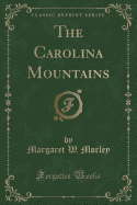The Carolina Mountains (Classic Reprint)