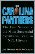 The Carolina Panthers: The First Season of the Most Successful Expansion Team in NFL History - Menzer, Joe, and Condor, Bob