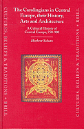 The Carolingians in Central Europe, Their History, Arts and Architecture: A Cultural History of Central Europe, 750-900