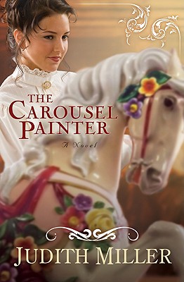 The Carousel Painter - Miller, Judith