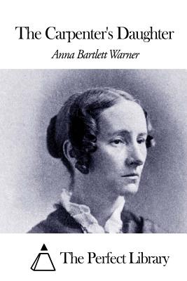 The Carpenter's Daughter - The Perfect Library (Editor), and Warner, Anna Bartlett