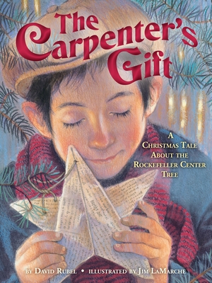 The Carpenter's Gift: A Christmas Tale about the Rockefeller Center Tree - Rubel, David