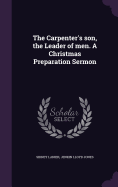 The Carpenter's son, the Leader of men. A Christmas Preparation Sermon