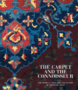 The Carpet and the Connoisseur: The James F. Ballard Collection of Oriental Rugs