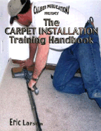 The Carpet Installation Training Handbook - Larson, Eric