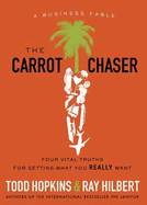 The Carrot Chaser: A Business Fable