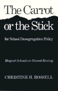 The Carrot or the Stick for School Desegregation Policy: Magnet Schools or Forced Busing